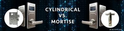 Cylindrical Locks Vs. Mortise Locks